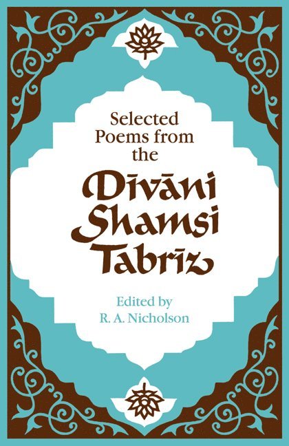Selected Poems from the Divani Shamsi Tabriz 1