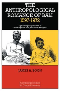 bokomslag The Anthropological Romance of Bali 1597-1972