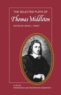 bokomslag The Selected Plays of Thomas Middleton