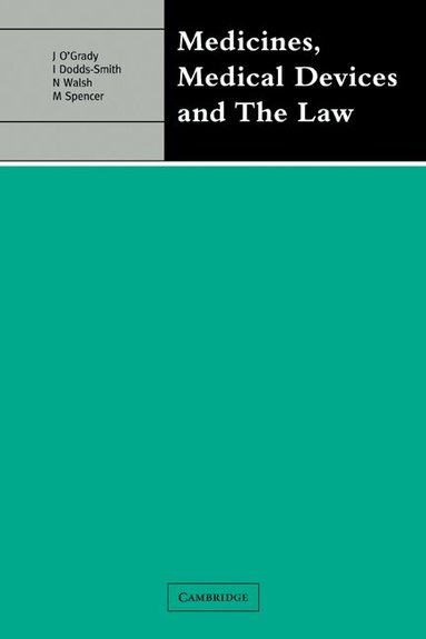 John O'Grady, Ian Dobbs-Smith, Nigel Walsh, Michael Spencer - Medicines, Medical Devices and the Law, Häftad