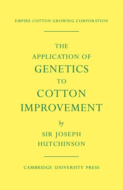 Joseph Hutchinson - The Application of Genetics to Cotton Improvement, Häftad