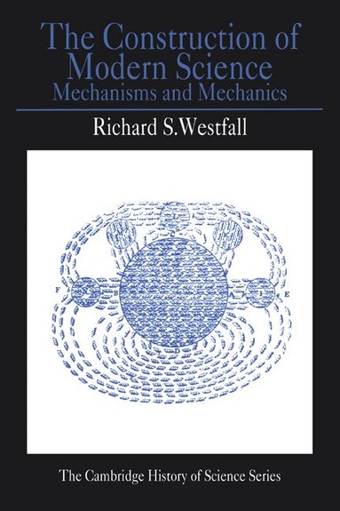 Richard S. Westfall, George Basalla, Owen Hannaway - The Construction of Modern Science, Häftad