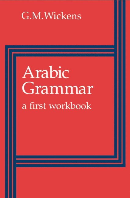 G. M. (University of Toronto) Wickens, G. M. Wickens - Arabic Grammar, Häftad
