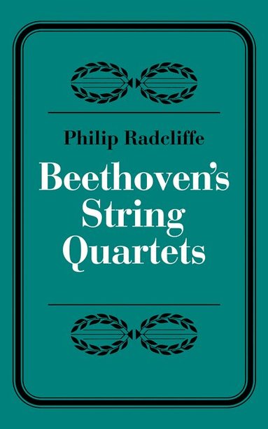 Phillip Radcliffe - Beethoven's String Quartets, Häftad