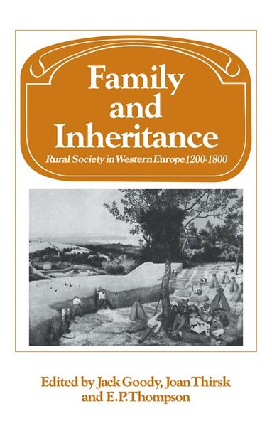Jack Goody, Joan Thirsk, E. P. Thompson, Joan Thirsk, Jack Goody - Family and Inheritance, Häftad