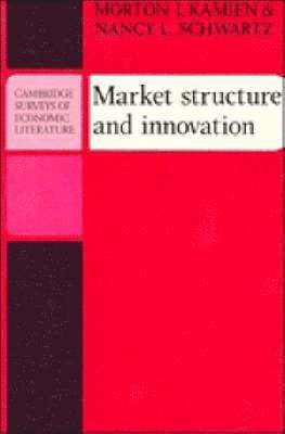 Morton I. Kamien, Nancy L. Schwartz - Market Structure and Innovation, Häftad