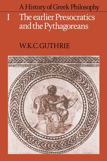 W. K. C. Guthrie, William K. Guthrie, Guthrie W. K. C. - A History of Greek Philosophy: Volume 1, The Earlier Presocratics and the Pythagoreans, Häftad