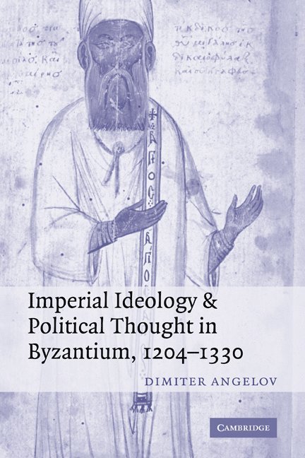 Imperial Ideology and Political Thought in Byzantium, 1204-1330 1