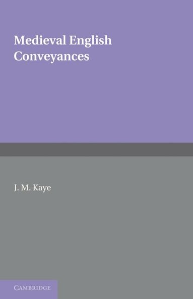J. M. Kaye - Medieval English Conveyances, Häftad