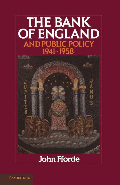 The Bank of England and Public Policy, 1941-1958 1