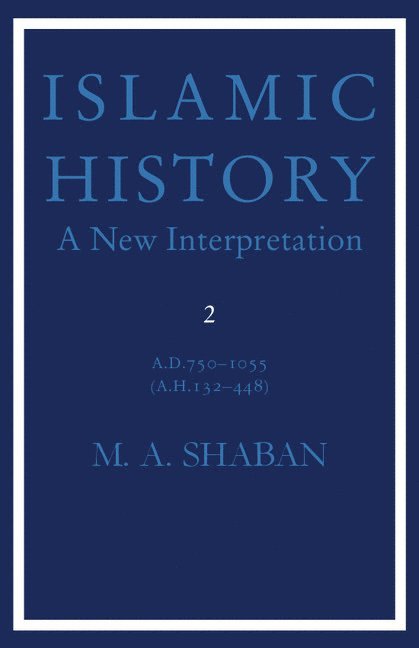 Islamic History: Volume 2, AD 750-1055 (AH 132-448) 1