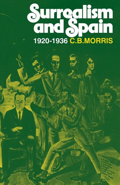 C. B. Morris - Surrealsm and Spain 1920-1936, Häftad
