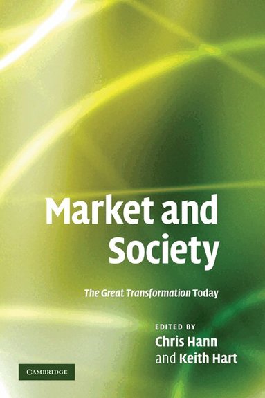 Chris Hann, Keith Hart - Market and Society, Häftad