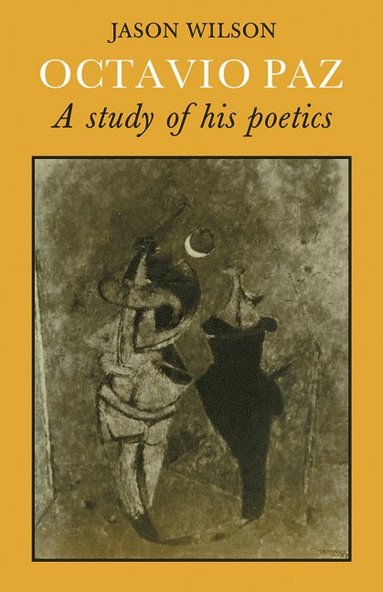 bokomslag Octavio Paz: A Study of his Poetics
