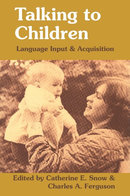Catherine E. Snow, C. Ferguson, Catherine E. Snow, Charles A. Ferguson - Talking to Children, Häftad