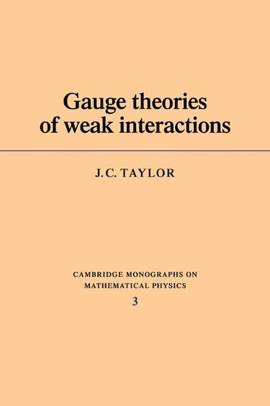 J. C. Taylor - Gauge Theories of Weak Interactions, Häftad