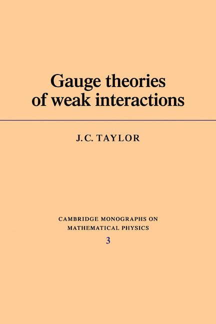 J. C. Taylor, Taylor, John C. Taylor - Gauge Theories of Weak Interactions, Häftad