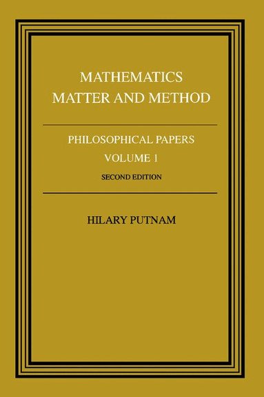 Hilary Putman, Hilary Putnam, Hilary Putnam - Philosophical Papers: Volume 1, Mathematics, Matter and Method, Häftad