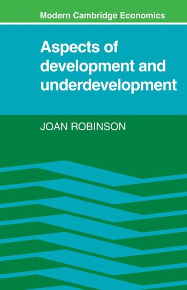 Joan Robinson, Phyllis Deane - Aspects of Development and Underdevelopment, Häftad