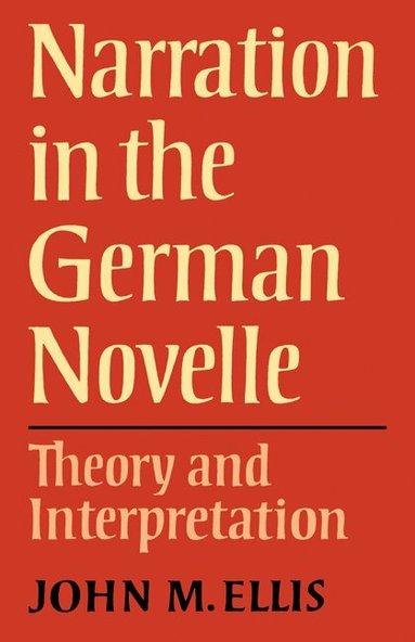 John M. Ellis - Narration in the German Novelle, Häftad