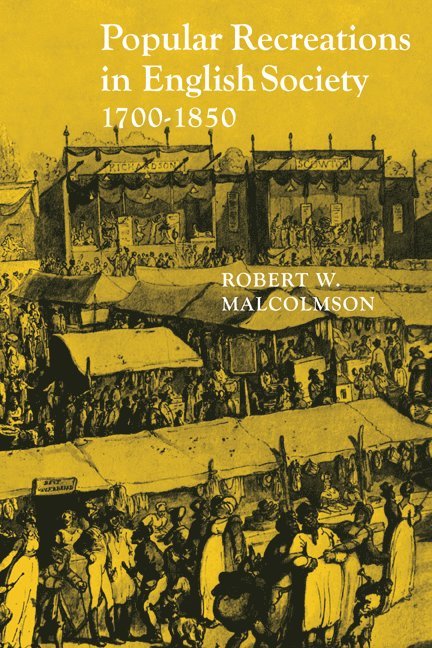 Popular Recreations in English Society 1700-1850 1