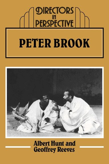 Albert Hunt, Geoffrey Reeves, Christopher Innes - Peter Brook, Häftad