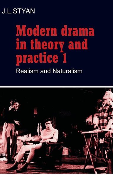 J. L. Styan - Modern Drama in Theory and Practice: Volume 1, Realism and Naturalism, Häftad