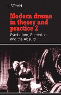 bokomslag Modern Drama in Theory and Practice: Volume 2, Symbolism, Surrealism and the Absurd