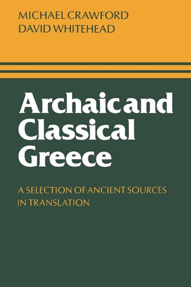 Michael H. Crawford, David Whitehead - Archaic and Classical Greece, Häftad