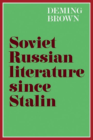 Deming Bronson Brown - Soviet Russian Literature since Stalin, Häftad
