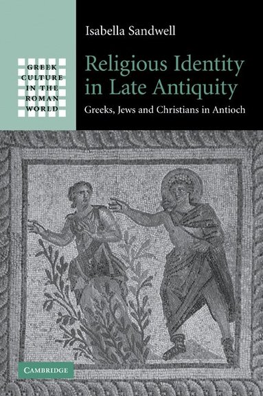 Isabella Sandwell - Religious Identity in Late Antiquity, Häftad