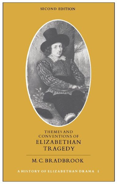 M. C. Bradbrook - Themes and Conventions of Elizabethan Tragedy, Häftad