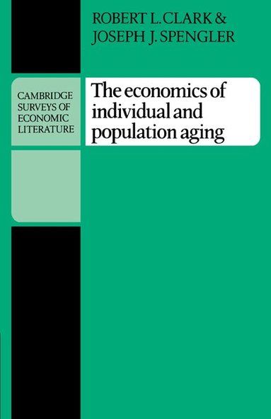 Robert L. Clark, Joseph J. Spengler - The Economics of Individual and Population Aging, Häftad