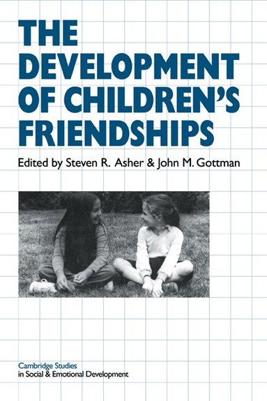 Steven R. Asher, John M. Gottman, Steven Asher, John M. Gottman, Carolyn Shantz - The Development of Children's Friendships, Häftad