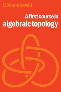 bokomslag A First Course in Algebraic Topology