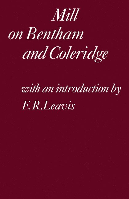 Leavis, Mill, John Stuart Mill, F. R. Leavis - Mill on Bentham and Coleridge, Häftad