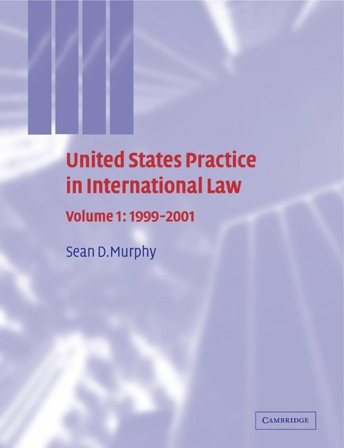 United States Practice in International Law: Volume 1, 1999-2001 1