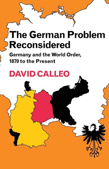 bokomslag The German Problem Reconsidered:Germany and the World Order 1870 to the Present