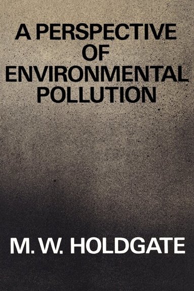 M. W. Holdgate - A Perspective of Environmental Pollution, Häftad