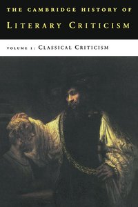 bokomslag The Cambridge History of Literary Criticism: Volume 1, Classical Criticism