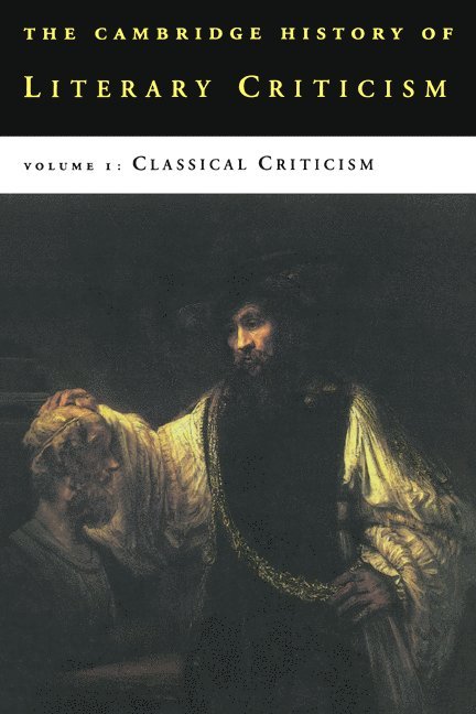 The Cambridge History of Literary Criticism: Volume 1, Classical Criticism 1
