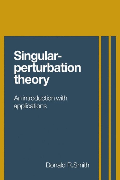 Donald R. Smith - Singular-Perturbation Theory, Inbunden