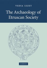 bokomslag The Archaeology of Etruscan Society