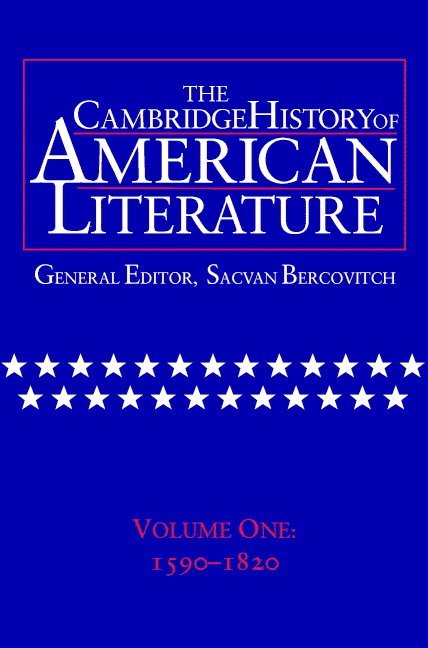 The Cambridge History of American Literature: Volume 1, 1590-1820 1