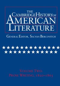 bokomslag The Cambridge History of American Literature: Volume 2, Prose Writing 1820-1865