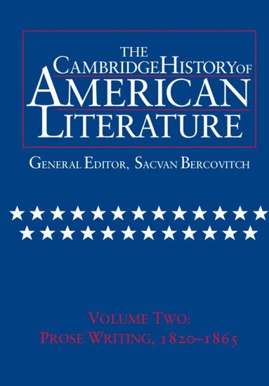 Sacvan Bercovitch - The Cambridge History of American Literature: Volume 2, Prose Writing 1820-1865, Inbunden