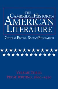 bokomslag The Cambridge History of American Literature: Volume 3, Prose writing, 1860-1920