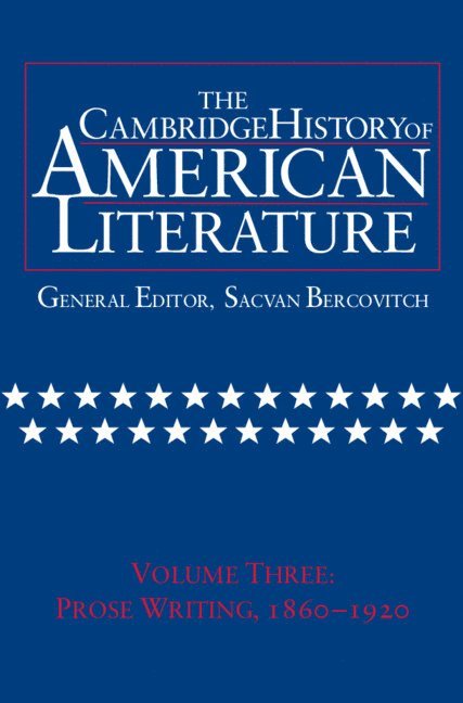 Massachusetts) Bercovitch, Sacvan (Harvard University, Sacvan Bercovitch - The Cambridge History of American Literature: Volume 3, Prose writing, 1860–1920, Inbunden