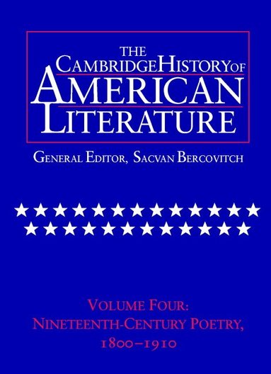 Sacvan Bercovitch - The Cambridge History of American Literature: Volume 4, Nineteenth-Century Poetry 1800-1910, Inbunden