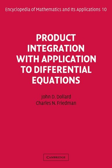 John Day Dollard, Charles N. Friedman, G. -C Rota - Product Integration with Application to Differential Equations, Inbunden